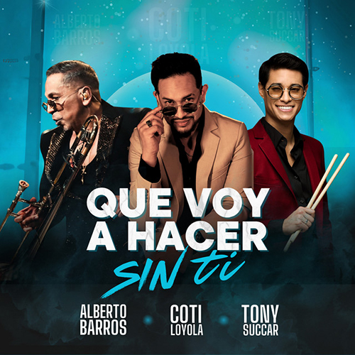 COTI LOYOLA FEAT ALBERTO BARROS Y TONY SUCCAR - QUÉ VOY A HACER SIN TI
